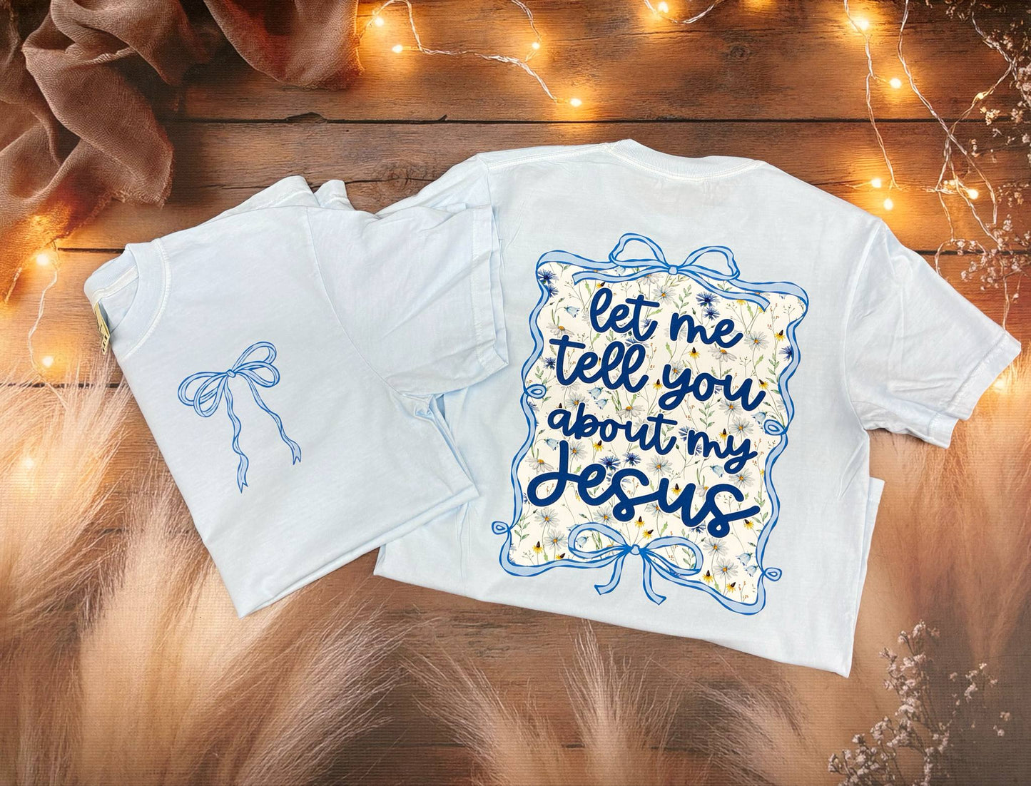 Let Me Tell You About My Jesus Tee