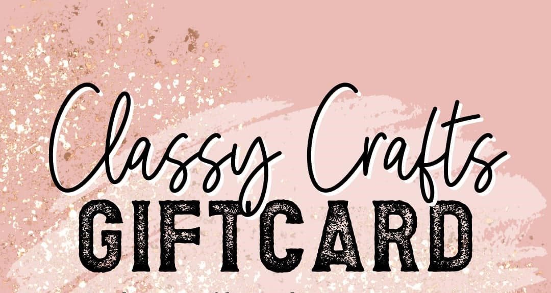 Classy Crafts Gift Card