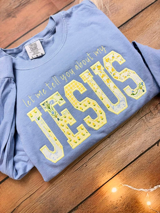 Let Me Tell You About My Jesus Fabric Applique Embroidery