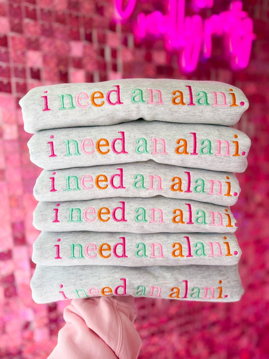 “I Need An Alani” | Ash Grey Crewneck Sweatshirt